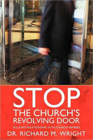 Stop the Church's Revolving Door de Richard M. Wright