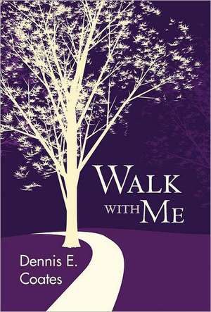 Walk with Me de Dennis E. Coates