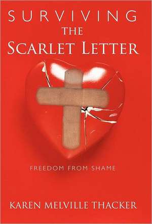 Surviving the Scarlet Letter de Karen Melville Thacker