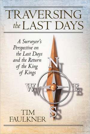 Traversing the Last Days de Tim Faulkner