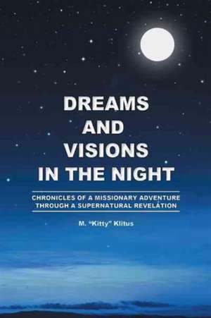 Dreams and Visions in the Night de M. Kitty Klitus