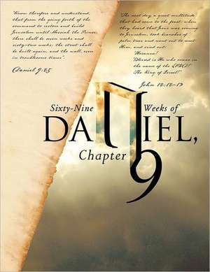 Sixty-Nine Weeks of Daniel, Chapter 9 de Robert R. Armstrong M. D.