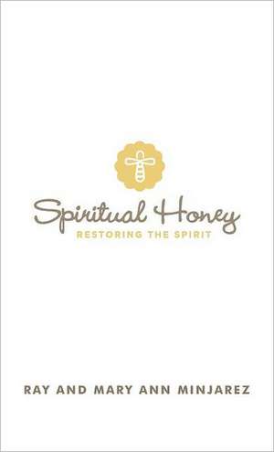 Spiritual Honey de Ray And Mary Ann Minjarez