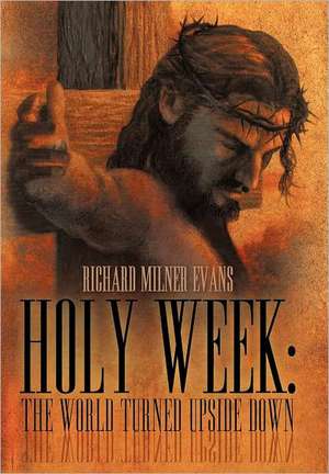 Holy Week de Richard Milner Evans
