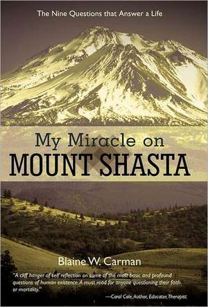 My Miracle on Mount Shasta de Blaine W. Carman