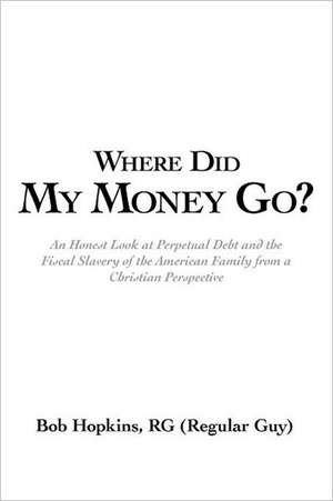 Where Did My Money Go? de Bob Hopkins Rg (Regular Guy)