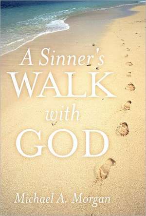 A Sinner's Walk with God de Michaela Morgan