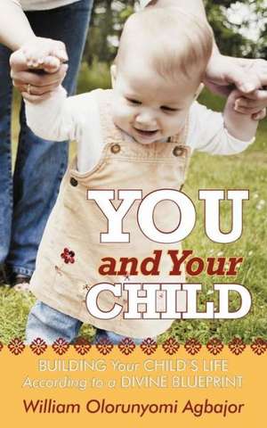 You and Your Child de William Olorunyomi Agbajor