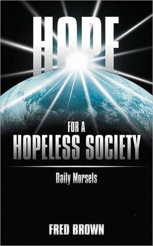 Hope for a Hopeless Society de Fred Brown