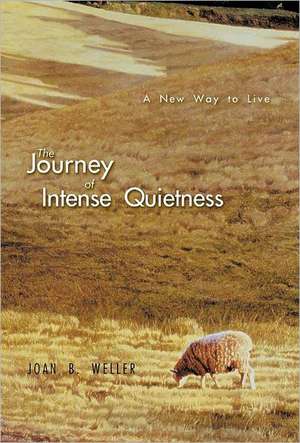 The Journey of Intense Quietness de Joan B. Weller