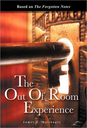 The Out of Room Experience de James J. Mattingly