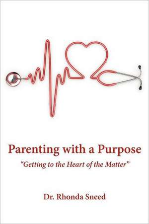 Parenting with a Purpose de Rhonda Sneed