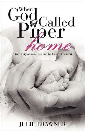 When God Called Piper Home de Julie Brawner