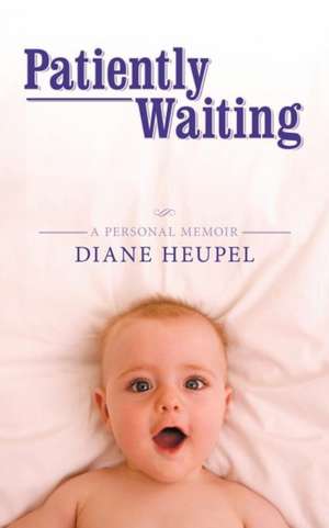 Patiently Waiting de Diane Heupel