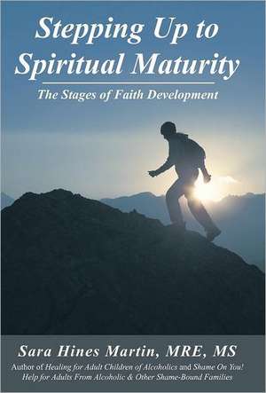 Stepping Up to Spiritual Maturity de Sara Hines Martin Mre MS