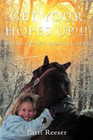 Get Your Hopes Up!!! de Patti Reeser