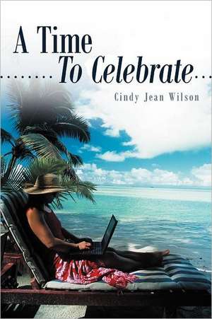 A Time to Celebrate de Cindy Jean Wilson