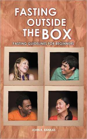 Fasting Outside the Box de John K. Bankas