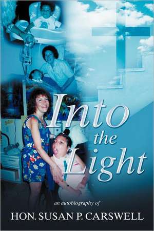 Into the Light de Hon Susan P. Carswell