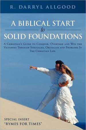 A Biblical Start to Solid Foundations de R. Darryl Allgood