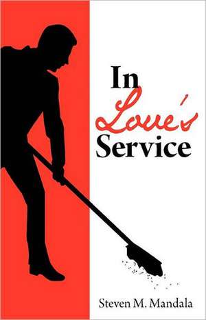 In Love's Service de Steven M. Mandala