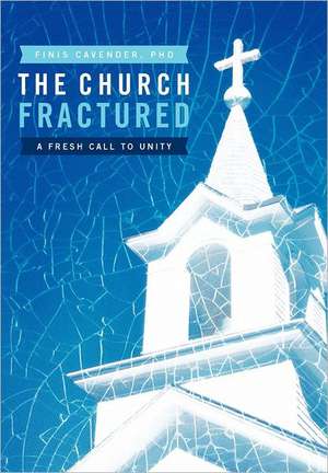 The Church Fractured de Finis Cavender Phd