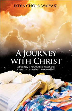 A Journey with Christ de Lydia Chola-Waiyaki