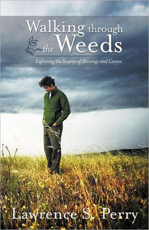 Walking Through the Weeds de Lawrence S. Perry