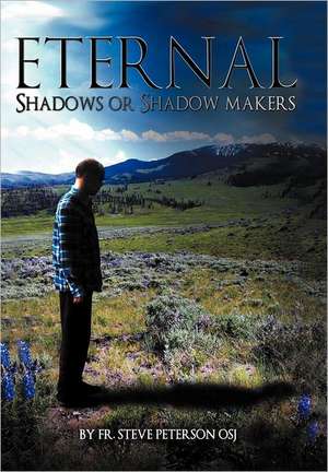 Eternal Shadows or Shadow Makers de Steve Peterson Osj