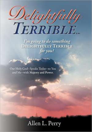 Delightfully Terrible de Allen L. Perry