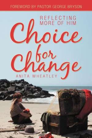 Choice for Change de Anita Wheatley