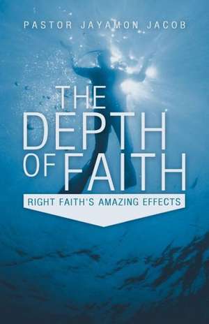 The Depth of Faith de Pastor Jayamon Jacob