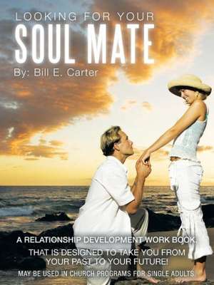 Looking for Your Soul Mate de Evangelist Bill Carter