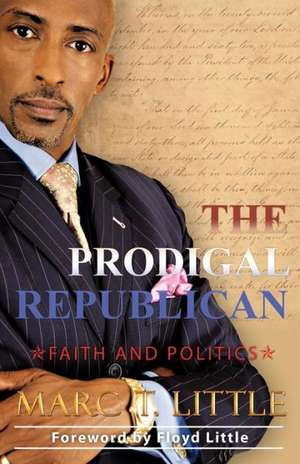 The Prodigal Republican de Marc T. Little