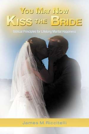 You May Now Kiss the Bride de James M. Riccitelli