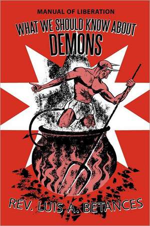 What We Should Know about Demons de Rev Luis a. Betances