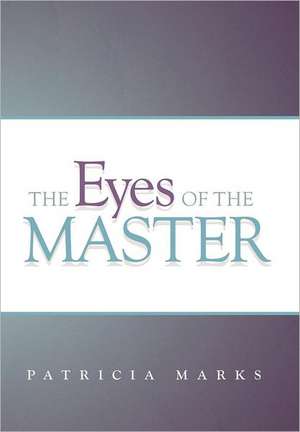 The Eyes of the Master de Patricia Marks