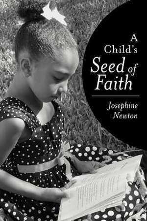 A Child's Seed of Faith de Josephine Newton