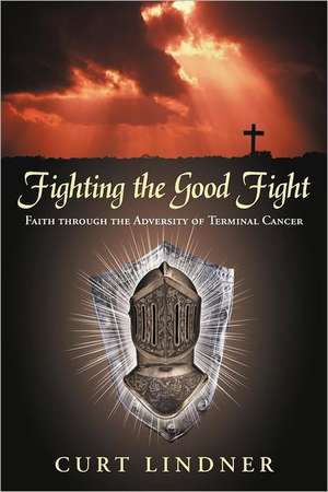 Fighting the Good Fight de Curt Lindner