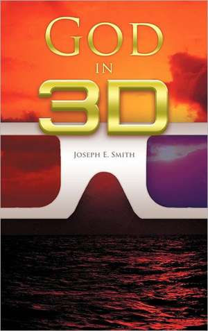 God in 3D de Joseph E. Smith