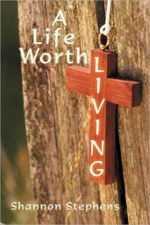 A Life Worth Living de Shannon Stephens