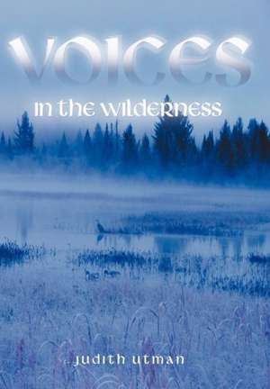 Voices in the Wilderness de Judith Utman