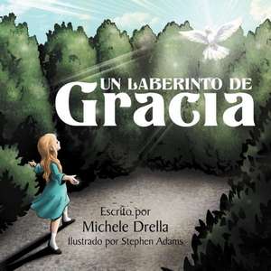 Un Laberinto de Gracia de Michele Drella