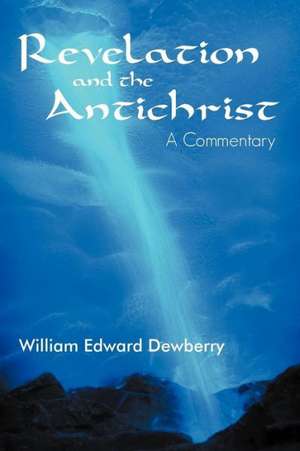 Revelation and the Antichrist de William Edward Dewberry