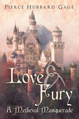 Love & Fury, a Medieval Masquerade de Pierce Hubbard Gage