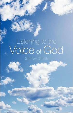 Listening to the Voice of God de Shirley Smith