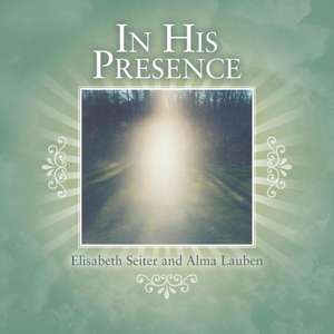 In His Presence de Elisabeth Seiter