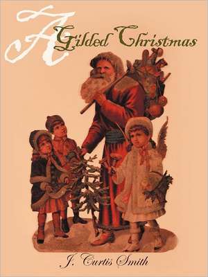 A Gilded Christmas de Smith, J. Curtis