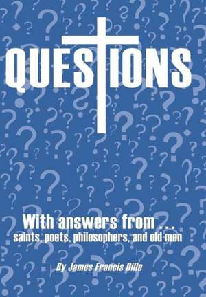 Questions de James Francis Dille