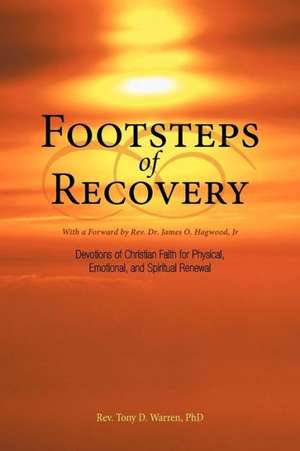 Footsteps of Recovery de Rev Tony D. Warren Ph. D.